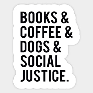 books and coffee and dogs and social justice Sticker